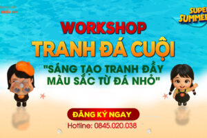 WORKSHOP TRANH ĐÁ CUỘI – SUPER SUMMER 2026 TẠI SAIGON ART