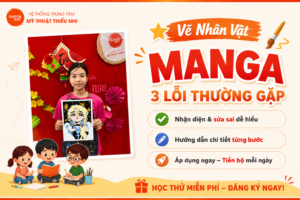 Vẽ Nhân Vật Manga: 3 Lỗi Người Mới Học Thường Gặp