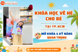 Khóa Học Vẽ Hè Cho Bé Tại TP.HCM | Giúp Con Mở Khóa 4 Kỹ Năng Quan Trọng