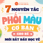 6 Nguyên Tắc Phối Màu Cơ Bản Cho Bé Mới Bắt Đầu Học Vẽ