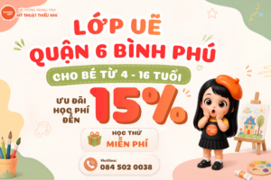 Lớp Vẽ Quận 6 Bình Phú Cho Bé Từ 4 - 16 Tuổi | Ưu Đãi Học Phí Đến 15%